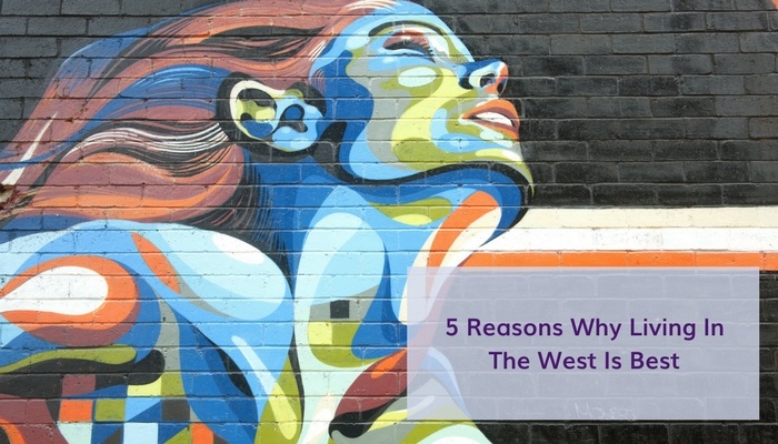 5 Reasons Why Living in The West Is Best
