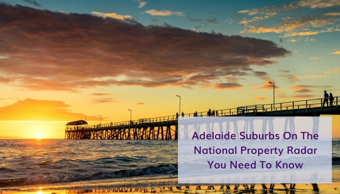 Adelaide Suburbs On The National Property Radar You Need To Know